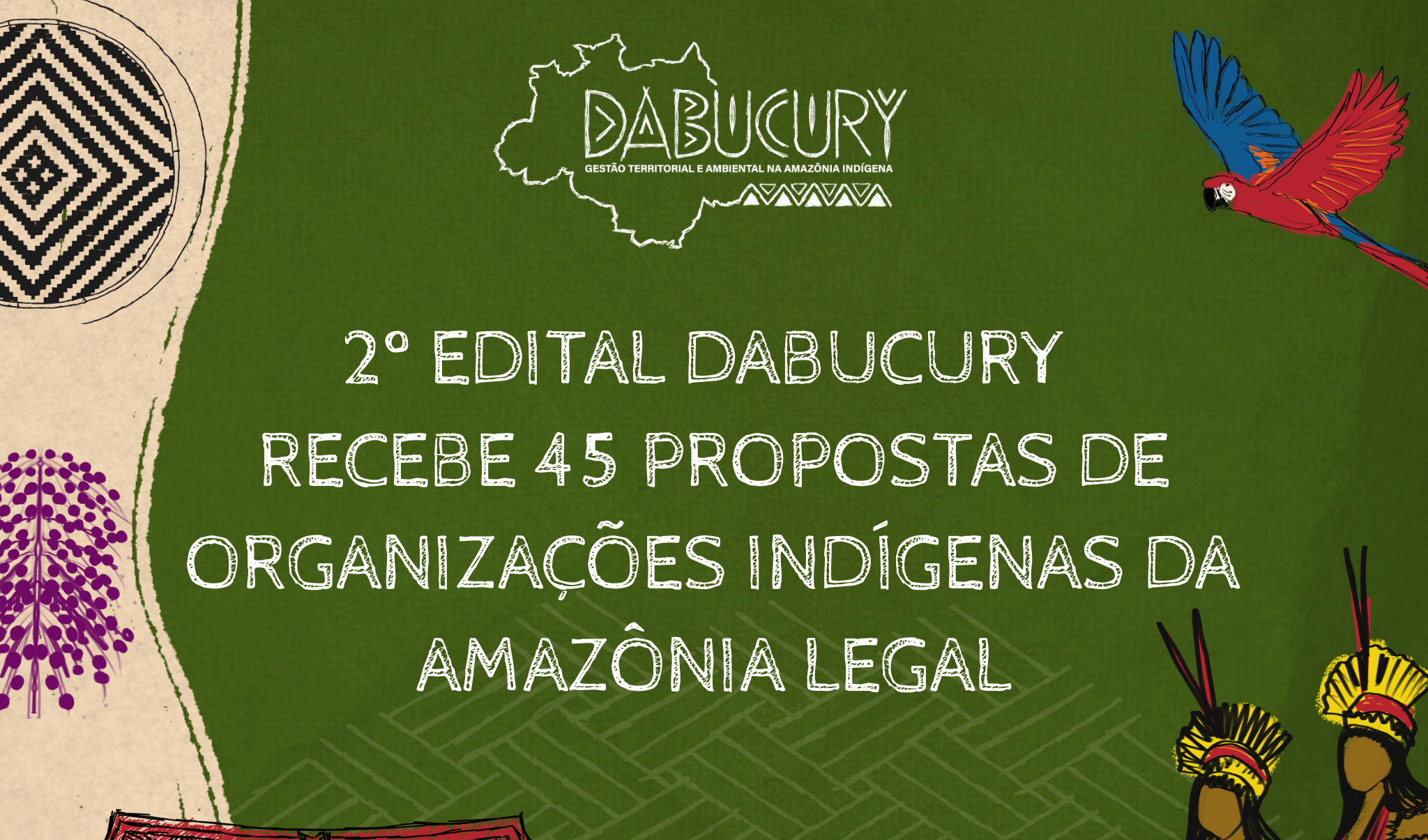 2º Edital Dabucury recebe 45 propostas de organizações indígenas da Amazônia Legal
